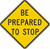 Be Prepared To Stop Warning Sign 24"x24"